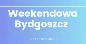 weekendowa bydgoszcz